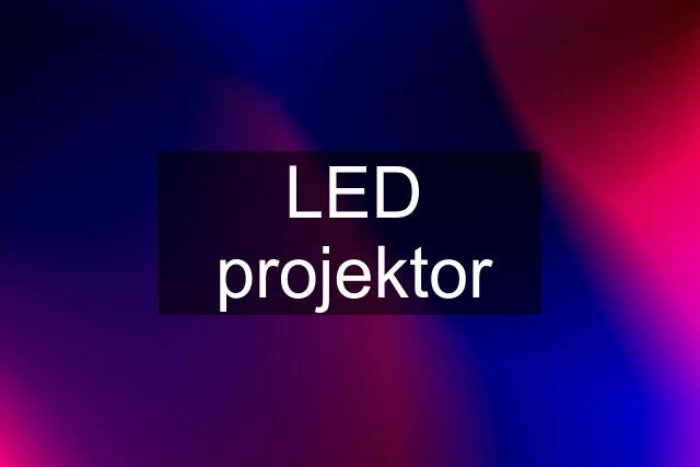 LED projektor