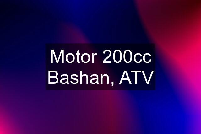 Motor 200cc Bashan, ATV