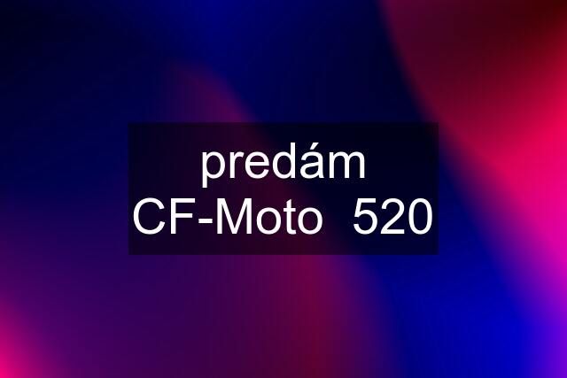 predám CF-Moto  520