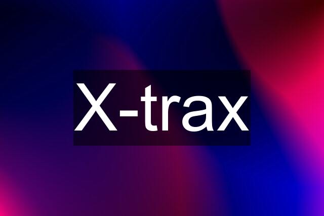 X-trax