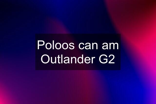 Poloos can am Outlander G2