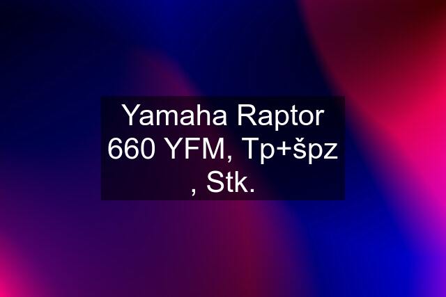 Yamaha Raptor 660 YFM, Tp+špz , Stk.