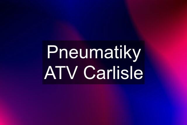 Pneumatiky ATV Carlisle