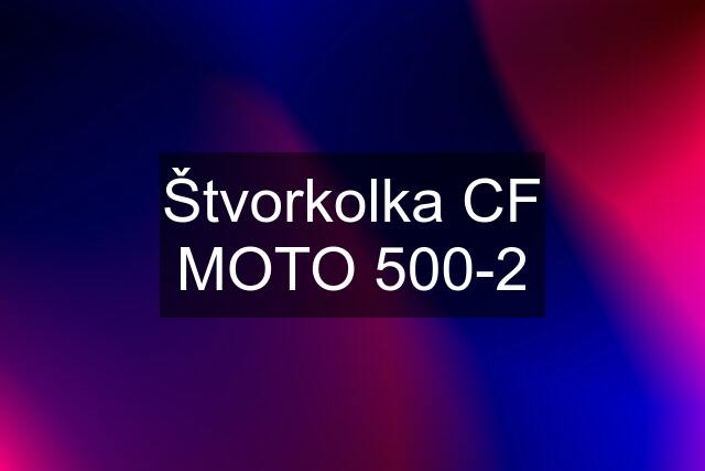 Štvorkolka CF MOTO 500-2