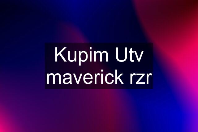 Kupim Utv maverick rzr