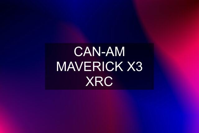 CAN-AM MAVERICK X3 XRC