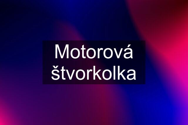 Motorová štvorkolka