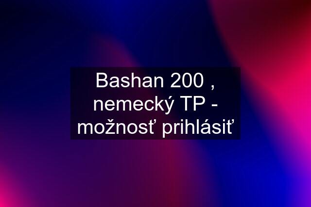 Bashan 200 , nemecký TP - možnosť prihlásiť