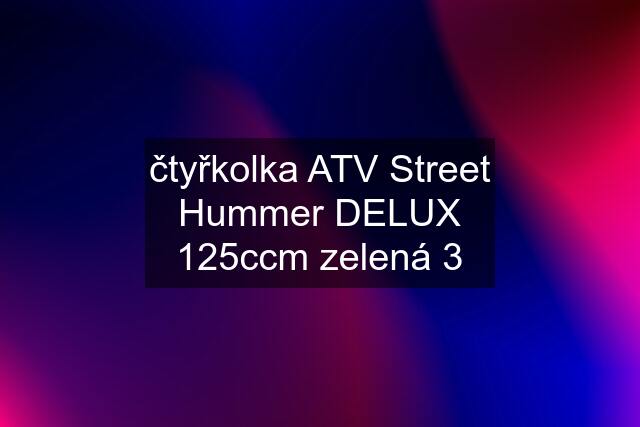 čtyřkolka ATV Street Hummer DELUX 125ccm zelená 3