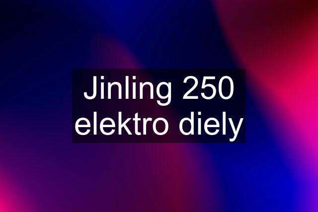 Jinling 250 elektro diely