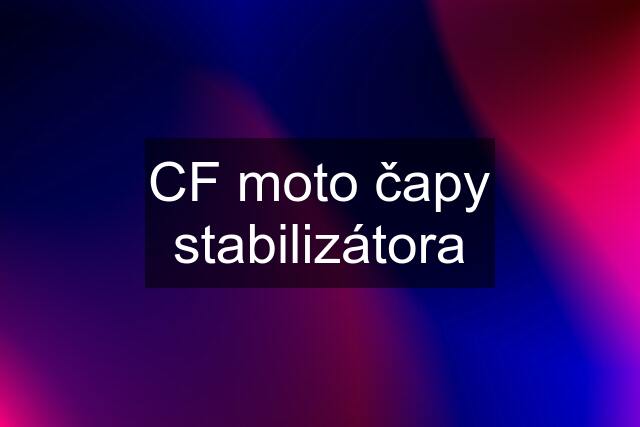 CF moto čapy stabilizátora