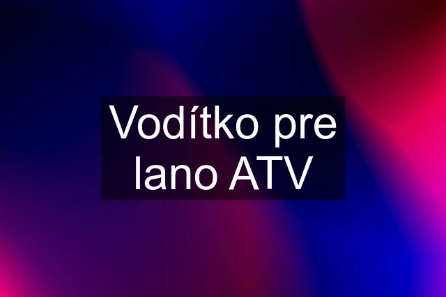 Vodítko pre lano ATV