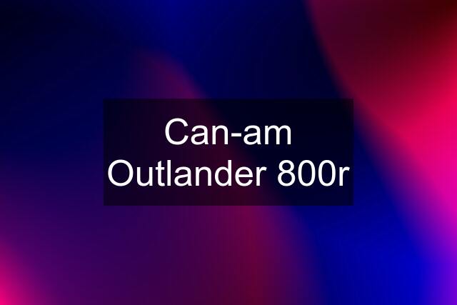 Can-am Outlander 800r