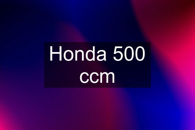 Honda 500 ccm