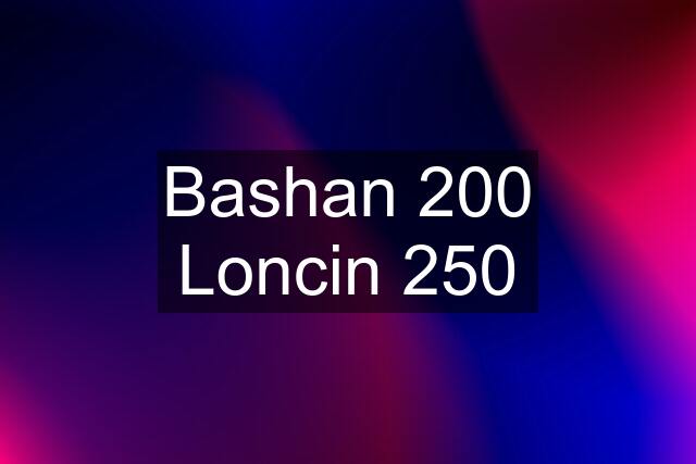 Bashan 200 Loncin 250