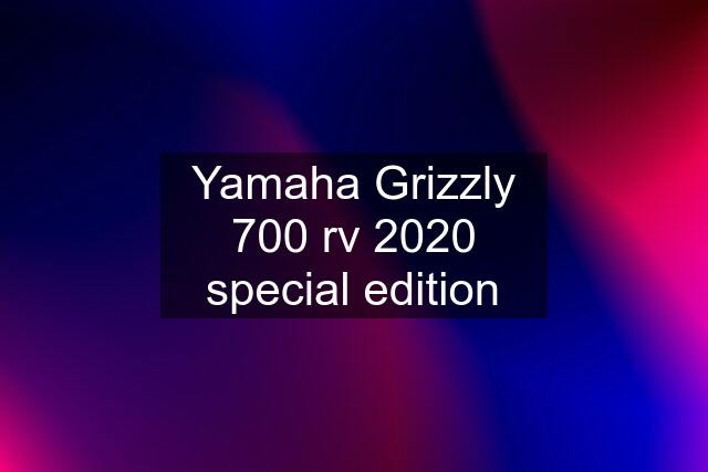 Yamaha Grizzly 700 rv 2020 special edition