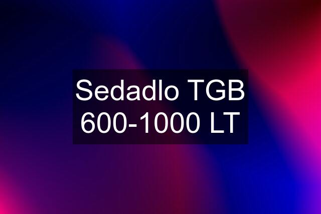 Sedadlo TGB 600-1000 LT