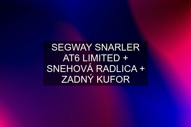 SEGWAY SNARLER AT6 LIMITED + SNEHOVÁ RADLICA + ZADNÝ KUFOR