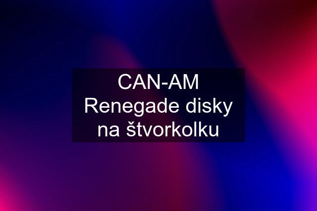 CAN-AM Renegade disky na štvorkolku