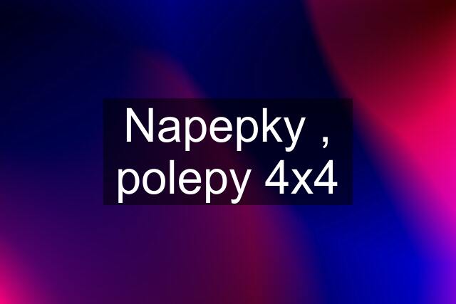 Napepky , polepy 4x4