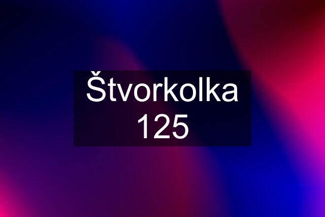 Štvorkolka 125