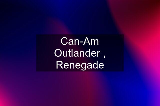 Can-Am Outlander , Renegade