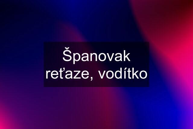 Španovak reťaze, vodítko