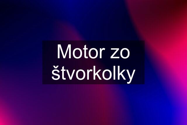 Motor zo štvorkolky