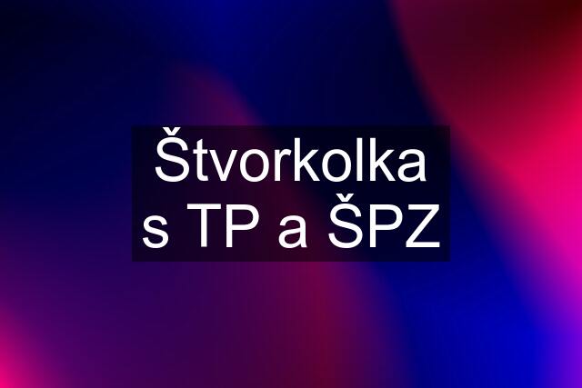 Štvorkolka s TP a ŠPZ