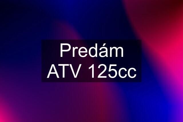 Predám ATV 125cc