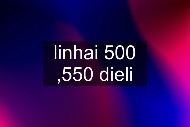 linhai 500 ,550 dieli