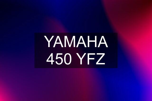 YAMAHA 450 YFZ