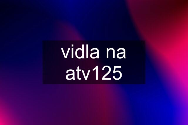 vidla na atv125