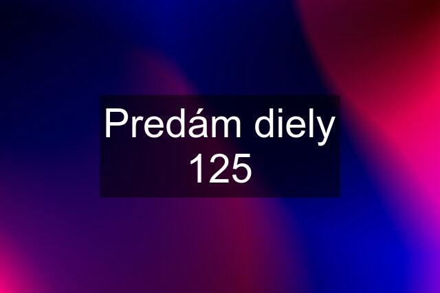 Predám diely 125