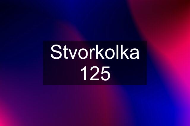 Stvorkolka 125