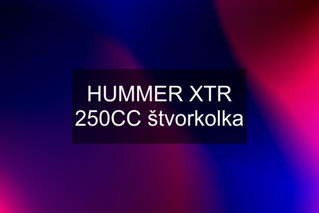 HUMMER XTR 250CC štvorkolka