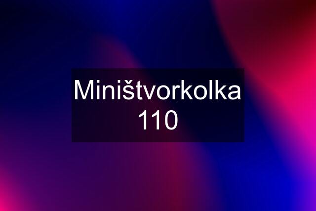 Miništvorkolka 110