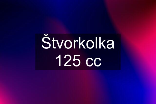 Štvorkolka 125 cc