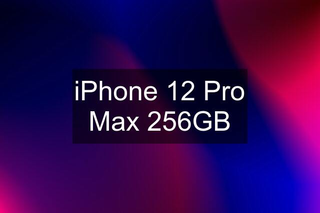 iPhone 12 Pro Max 256GB