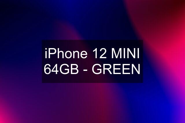 iPhone 12 MINI 64GB - GREEN