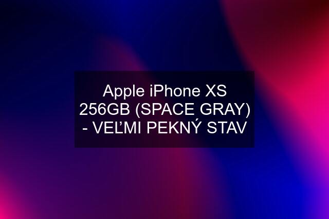 Apple iPhone XS 256GB (SPACE GRAY) - VEĽMI PEKNÝ STAV