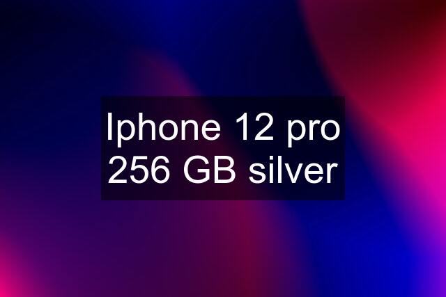 Iphone 12 pro 256 GB silver