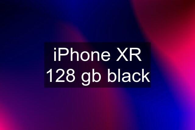 iPhone XR 128 gb black