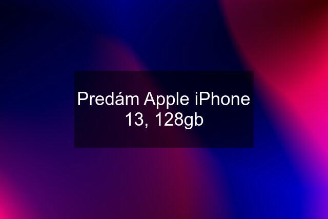 Predám Apple iPhone 13, 128gb