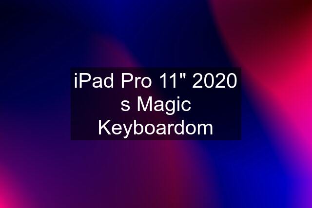 iPad Pro 11" 2020 s Magic Keyboardom