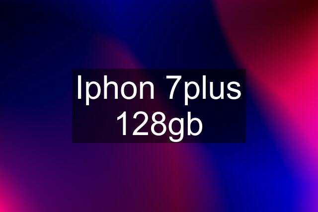 Iphon 7plus 128gb