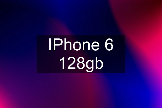 IPhone 6 128gb