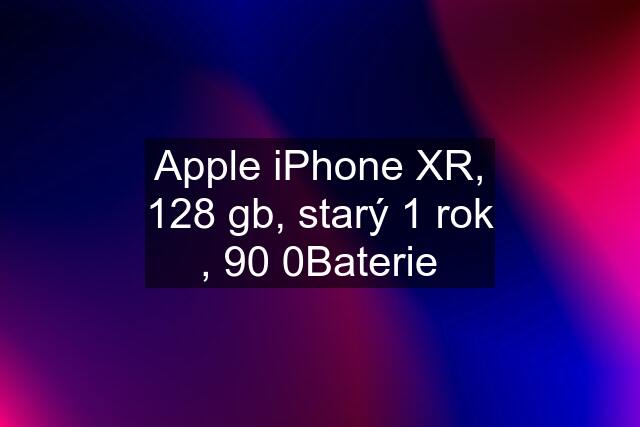 Apple iPhone XR, 128 gb, starý 1 rok , 90 %baterie