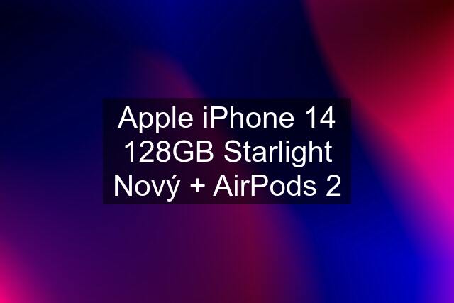 Apple iPhone 14 128GB Starlight Nový + AirPods 2