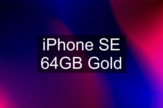 iPhone SE 64GB Gold